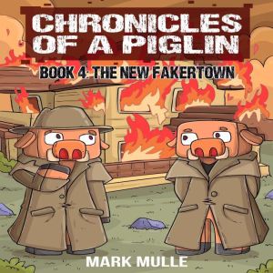 Chronicles of a Piglin Book 4: The New Fakertown
