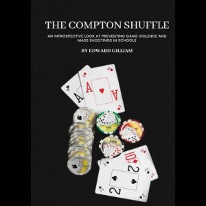 The Compton Shuffle: An Introspective Look at Preventing Gang Violence and Mass Shootings in Schools