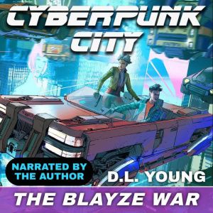 The Blayze War: Cyberpunk City Book 3