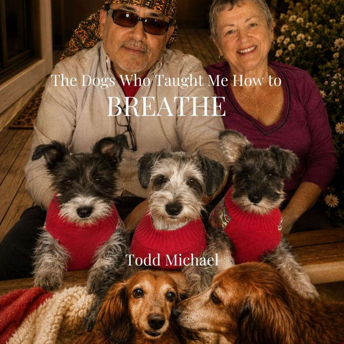 The Dogs Who Taught Me How to Breathe..., Todd Michael