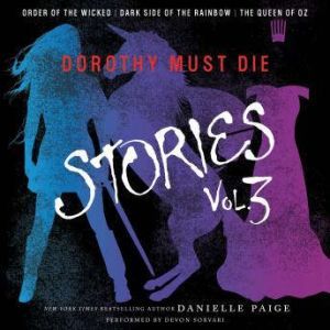 Dorothy Must Die Stories Volume 3, Danielle Paige