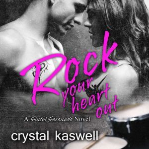 Rock Your Heart Out, Crystal Kaswell