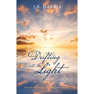 Drifting into the Light: How the Pandemic Changed Lives Forever