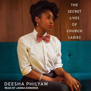 The Secret Lives of Church Ladies, Deesha Philyaw