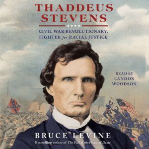 Thaddeus Stevens, Bruce Levine