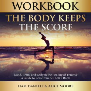 Workbook The Body Keeps the Score, Liam Daniels