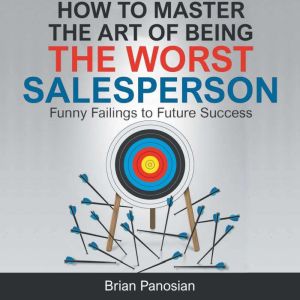 How to Master the Art of Being the Wo..., Brian Panosian