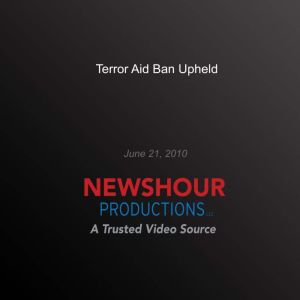 Terror Aid Ban Upheld, PBS NewsHour