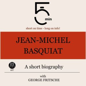 JeanMichel Basquiat A short biograp..., 5 Minutes