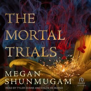 The Mortal Trials, Megan Shunmugam