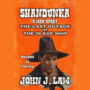 Shandunka - A Man Apart - The Last Voyage of the Slave Ship: A Classic Western