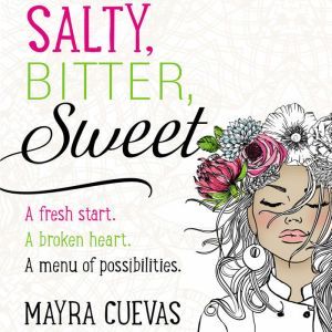 Salty, Bitter, Sweet, Mayra Cuevas