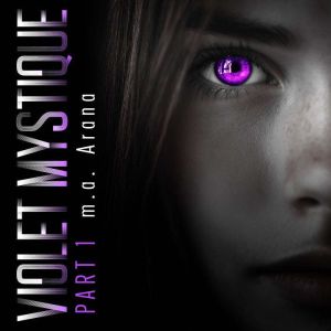 Violet Mystique Part 1, m.a. Arana