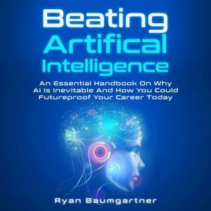Beating Artificial Intelligence, Ryan Baumgartner
