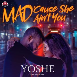Mad 'Cause She Ain't You, Yoshe