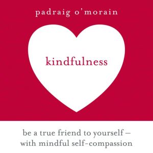 Kindfulness, Padraig OMorain
