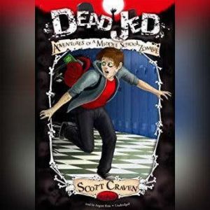 Dead Jed: Adventures of a Middle School Zombie, Scott Craven