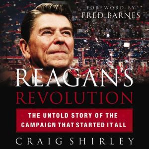 Reagans Revolution, Craig Shirley