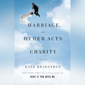 Marriage and Other Acts of Charity, Kate Braestrup