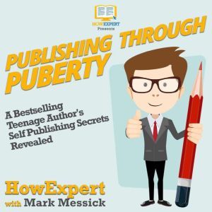 Publishing Through Puberty, HowExpert