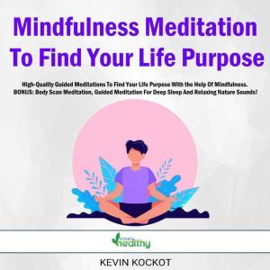 Mindfulness Meditation To Find Your L..., Kevin Kockot