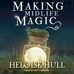 Making Midlife Magic, Heloise Hull