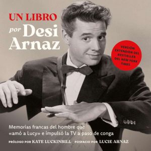 Un Libro Version Extendida, Desi Arnaz