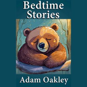 7 Bedtime Stories For Ages 4, Adam Oakley