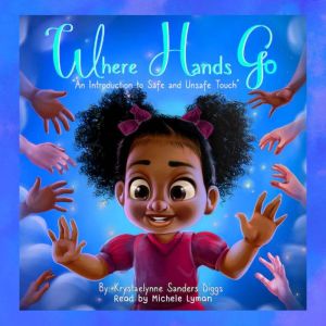 Where Hands Go: An Introduction to Safe and Unsafe Touch: An Introduction to Safe and Unsafe Touch