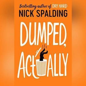 Dumped, Actually, Nick Spalding
