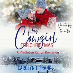 His Cowgirl For Christmas, Carolyn T. Frank