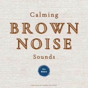 Calming Brown Noise Sounds: Overcome Stress, ADHD, Anxiety, Overwhelm & Tiredness - 12 Immersive Soundscapes for Adults, Kids