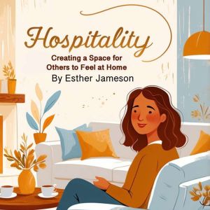 Hospitality: Creating a Space for Others to Feel at Home
