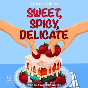 Sweet, Spicy, Delicate, Allison Ashton