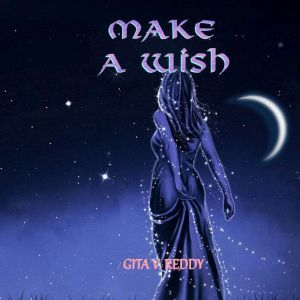 Make a Wish Chapter Books for Ages 8..., Gita V. Reddy