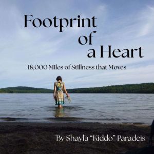 Footprint of a Heart: 18,000 Miles of Stillness that Moves