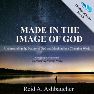 Made in the Image of God, Reid A. Ashbaucher