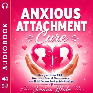 Anxious Attachment Cure, Jordan Blake