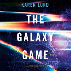 The Galaxy Game: A Novel