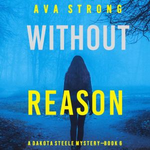 Without Reason, Ava Strong