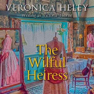 The Wilful Heiress, Veronica Heley
