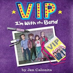 VIP Im With the Band, Jen Calonita