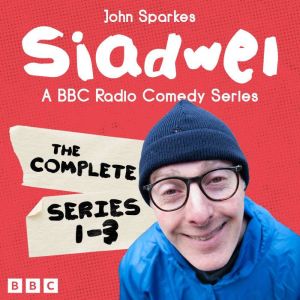 Siadwel: The Complete Series 1-3: BBC Radio Stand-Up Comedy