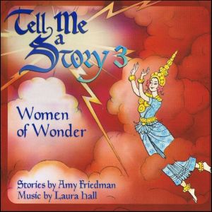 Tell Me A Story 3 Women of Wonder, Amy Friedman