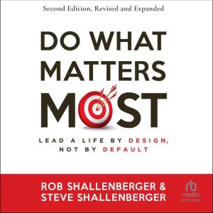 Do What Matters Most, Second Edition, Steve Shallenberger