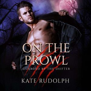On the Prowl: Werewolf Bodyguard Romance, Kate Rudolph