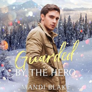 Guarded by the Hero, Mandi Blake