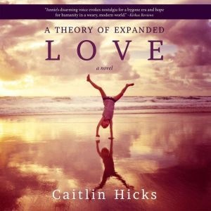 A THEORY OF EXPANDED LOVE, Caitlin Hicks