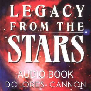Legacy from the Stars, Dolores Cannon