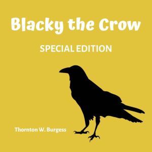 Blacky The Crow Special Edition, Thornton W. Burgess